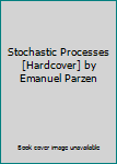 Hardcover Stochastic Processes [Hardcover] by Emanuel Parzen Book