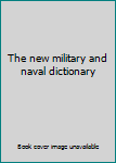 Unknown Binding The new military and naval dictionary Book