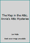 Unknown Binding The Map in the Attic, Annie's Attic Mysteries Book