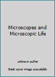 Unknown Binding Microscopes and Microscopic Life Book