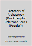 Hardcover Dictionary of Archaeology (Brockhampton Reference Series (Popular)) Book