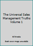 Paperback The Universal Sales Management Truths Volume 1 Book