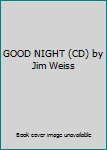 Audio CD GOOD NIGHT (CD) by Jim Weiss Book