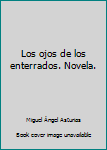 Paperback Los ojos de los enterrados. Novela. Book