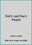 Unknown Binding God's Last Day's People Book