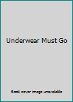 DVD Underwear Must Go Book