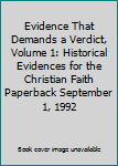 Evidence That Demands a Verdict, Volume 1: Historical Evidences for the Christian Faith Paperback September 1, 1992