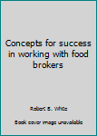 Hardcover Concepts for success in working with food brokers Book