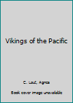 Vikings of the Pacific: The Adventures of the Explorers who Came from the West, Eastward