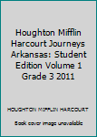 Hardcover Houghton Mifflin Harcourt Journeys Arkansas: Student Edition Volume 1 Grade 3 2011 Book
