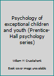 Hardcover Psychology of exceptional children and youth (Prentice-Hall psychology series) Book