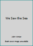Hardcover We Saw the Sea Book