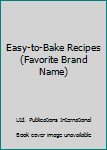 Paperback Easy-to-Bake Recipes (Favorite Brand Name) Book