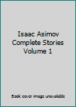 Hardcover Isaac Asimov Complete Stories Volume 1 Book