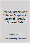 Hardcover Interval Orders and Interval Graphs: A Study of Partially Ordered Sets Book