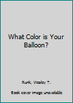 Paperback What Color is Your Balloon? Book