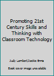 Paperback Promoting 21st Century Skills and Thinking with Classroom Technology Book