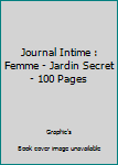 Paperback Journal Intime : Femme - Jardin Secret - 100 Pages [French] Book