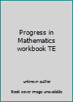 Paperback Progress in Mathematics workbook TE Book