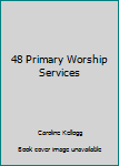 Hardcover 48 Primary Worship Services Book