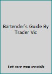 Hardcover Bartender's Guide By Trader Vic Book