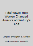 Hardcover Tidal Wave: How Women Changed America at Century's End Book