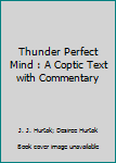 Paperback Thunder Perfect Mind : A Coptic Text with Commentary Book