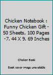 Paperback Chicken Notebook : Funny Chicken Gift - 50 Sheets, 100 Pages -7. 44 X 9. 69 Inches Book