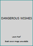 Hardcover DANGEROUS WISHES Book