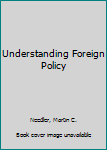 Hardcover Understanding Foreign Policy Book