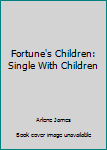 Mass Market Paperback Fortune's Children: Single With Children Book