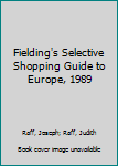 Paperback Fielding's Selective Shopping Guide to Europe, 1989 Book