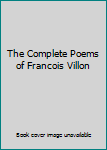 Hardcover The Complete Poems of Francois Villon Book