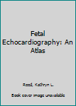 Hardcover Fetal Echocardiography: An Atlas Book