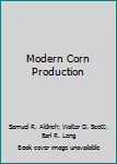 Modern Corn Production Second Edition