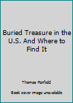 Paperback Buried Treasure in the U.S. And Where to Find It Book