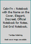 Paperback Cebri?n : Notebook with the Name on the Cover, Elegant, Discreet, Official Notebook for Notes, Dot Grid Notebook, Book
