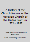 Hardcover A History of the Church Known as the Moravian Church or the Unitas Fratrum 1722 - 1957 Book