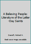 Hardcover A Believing People; Literature of the Latter-Day Saints Book