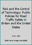 Hardcover Risk and the Control of Technology: Public Policies for Road Traffic Safety in Britain and the United States Book