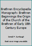 Hardcover Brethren Encyclopedia Monograph: Brethren Beginnings the Origin of the Church of the Brethren of Early 18th Century Europe Book