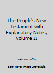 Unknown Binding The People's New Testament with Explanatory Notes, Volume II Book