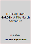Hardcover THE GALLOWS GARDEN A Milo March Adventure Book