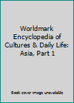 Hardcover Worldmark Encyclopedia of Cultures & Daily Life: Asia, Part 1 Book