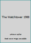 Unknown Binding The Watchtower 1988 Book