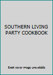 Hardcover SOUTHERN LIVING PARTY COOKBOOK Book
