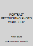 Hardcover PORTRAIT RETOUCHING PHOTO WORKSHOP Book