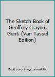 The Sketch Book of Geoffrey Crayon, Gent. (Van Tassel Edition)