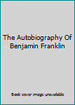 Hardcover The Autobiography Of Benjamin Franklin Book