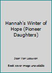 Hannah's Winter of Hope (Pioneer Daughters)